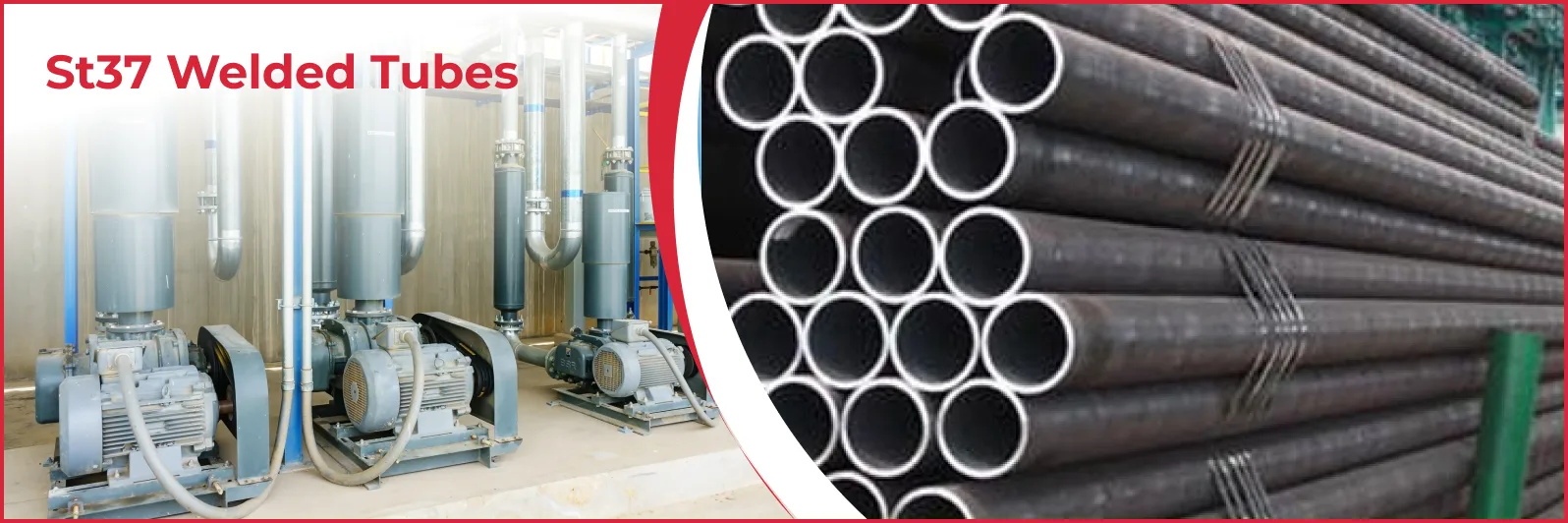 ST37 Welded Tubes Manufacturer & Supplier